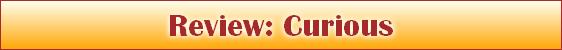 Review: Curious
