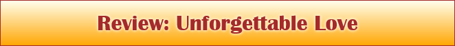 Review: Unforgettable Love