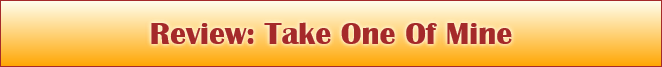 Review: Take One Of Mine