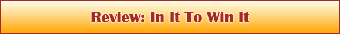 Review: In It To Win It