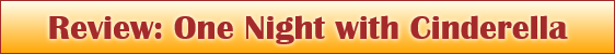 Review: One Night with Cinderella