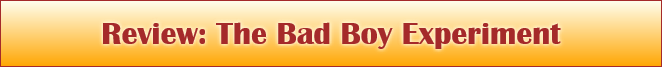 Review: The Bad Boy Experiment