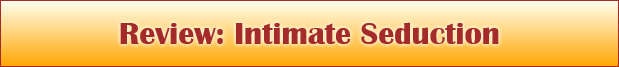 Review: Intimate Seduction