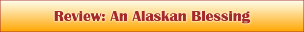 Review: An Alaskan Blessing