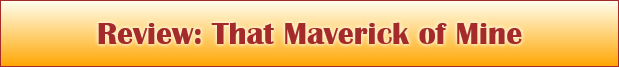 Review: That Maverick of Mine