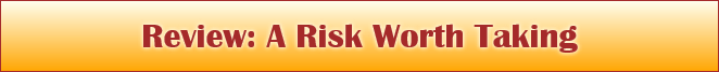 Review: A Risk Worth Taking