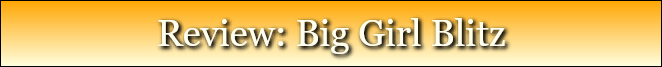 Review: Big Girl Blitz