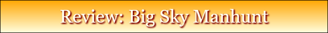 Review: Big Sky Manhunt