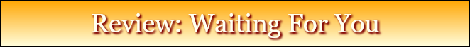 Review: Waiting For You
