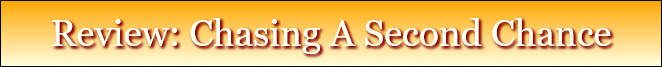 Review: Chasing A Second Chance