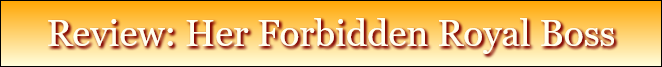 Review: Her Forbidden Royal Boss