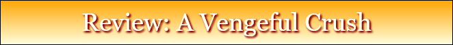 Review: A Vengeful Crush