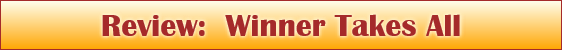 Review:  Winner Takes All
