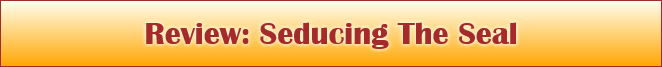 Review: Seducing The Seal