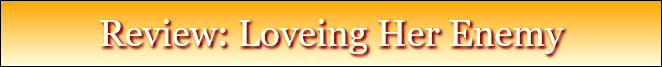 Review: Loveing Her Enemy